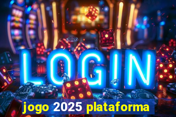 jogo 2025 plataforma